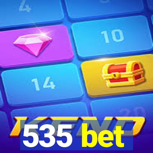 535 bet